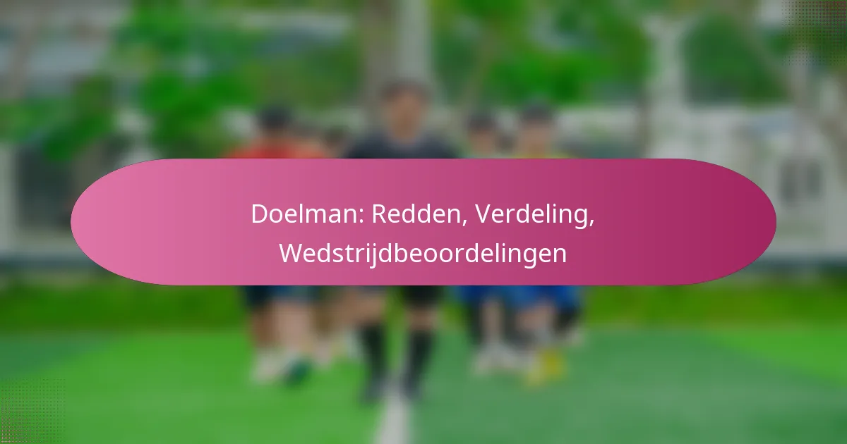 Doelman: Redden, Verdeling, Wedstrijdbeoordelingen