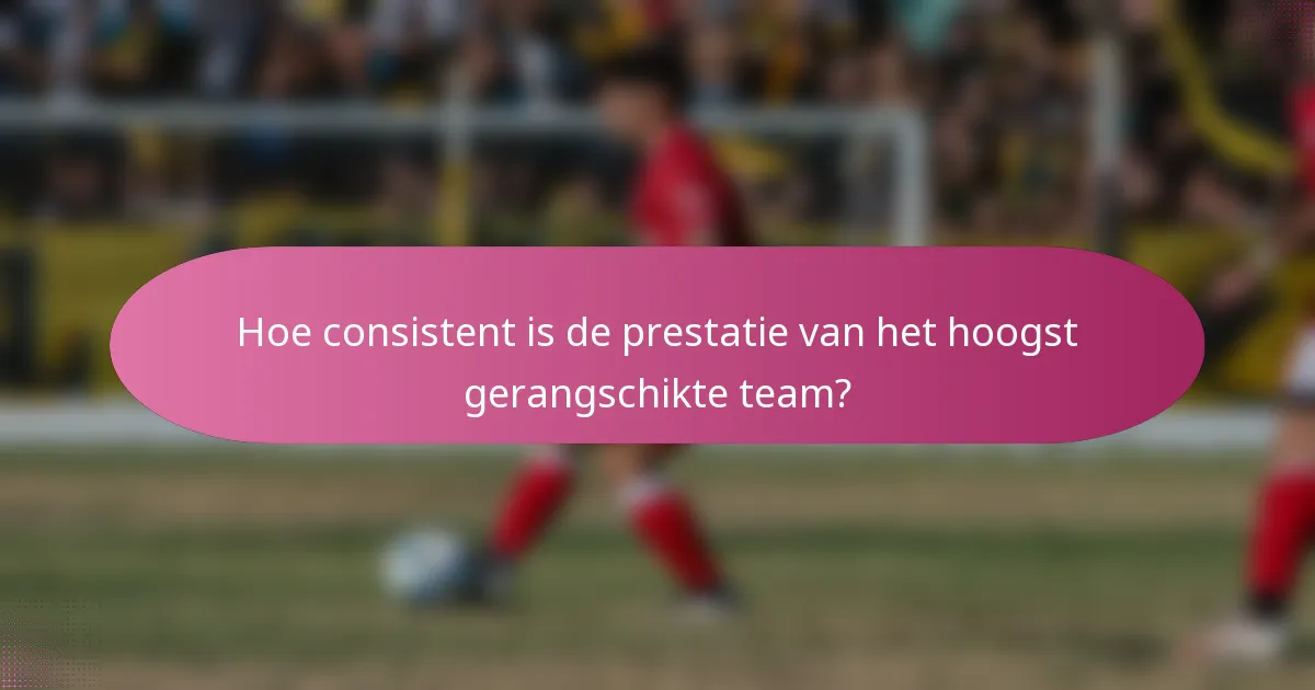 Hoe consistent is de prestatie van het hoogst gerangschikte team?