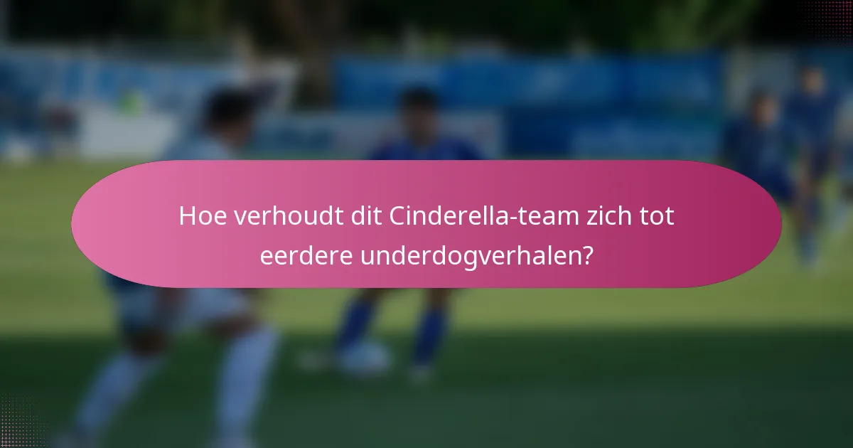 Hoe verhoudt dit Cinderella-team zich tot eerdere underdogverhalen?