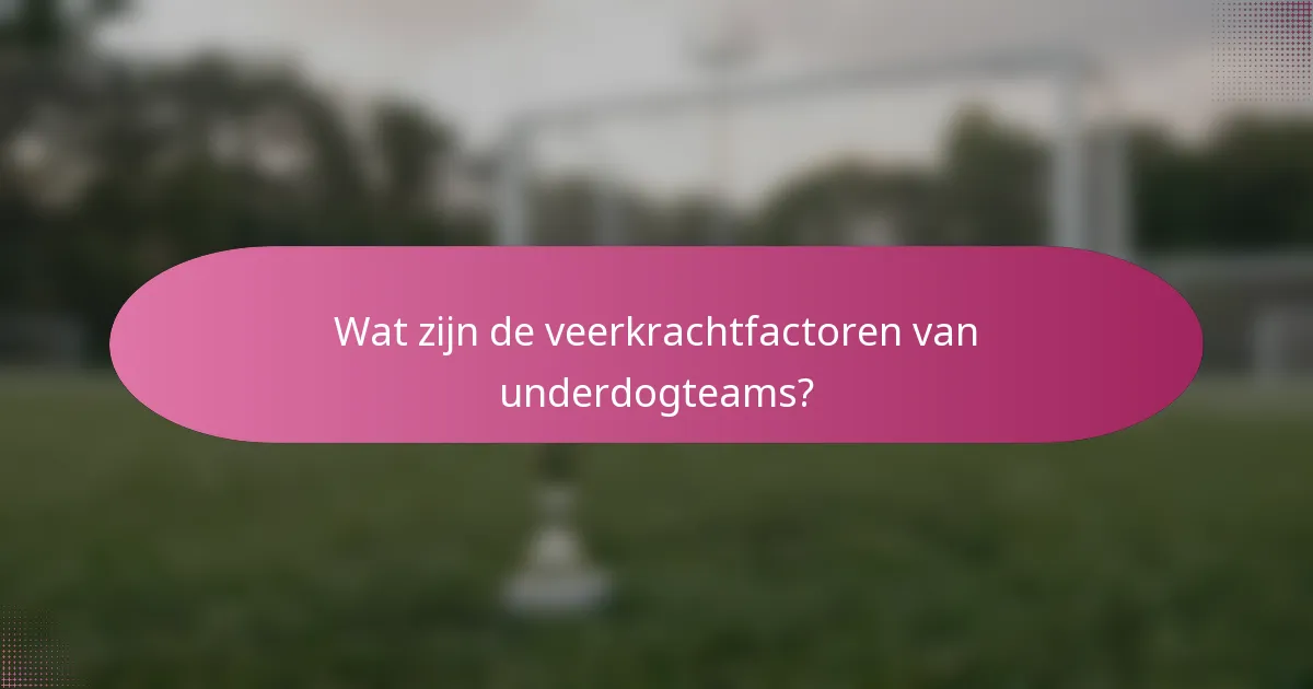 Wat zijn de veerkrachtfactoren van underdogteams?