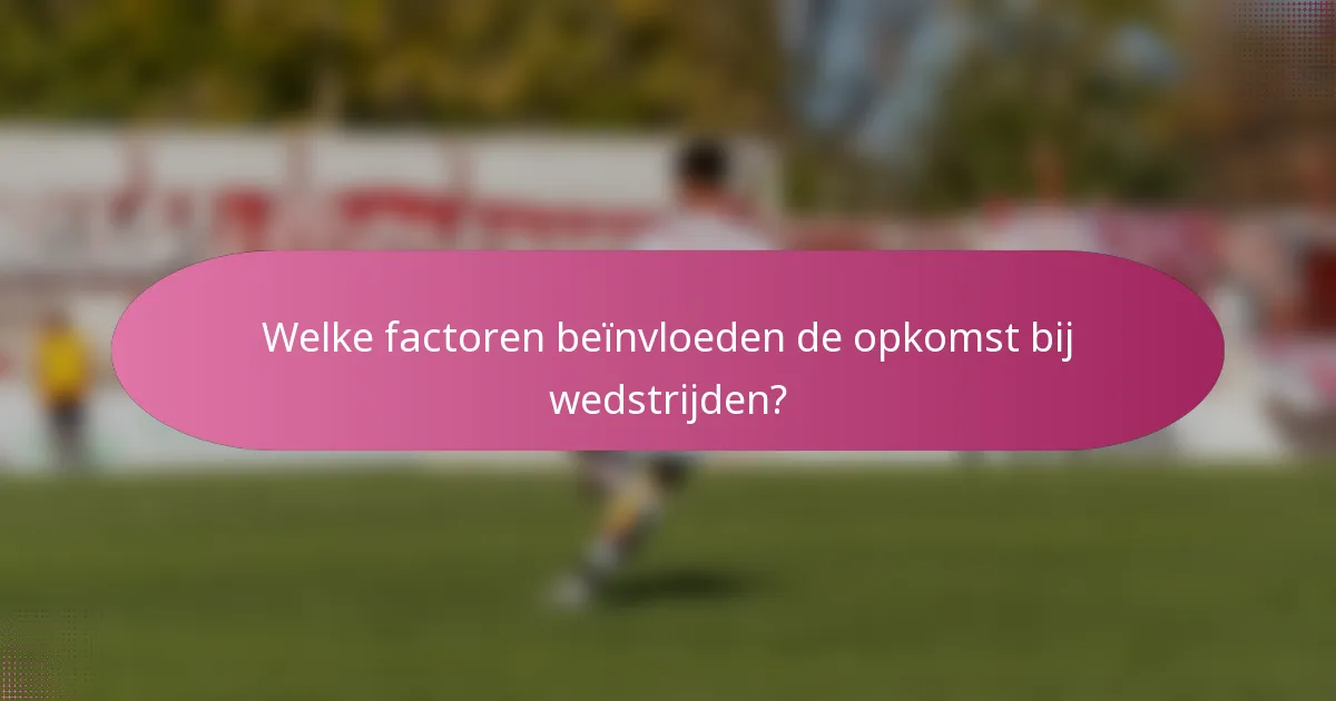 Welke factoren beïnvloeden de opkomst bij wedstrijden?